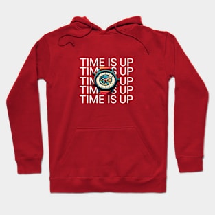 Time is up design Hoodie